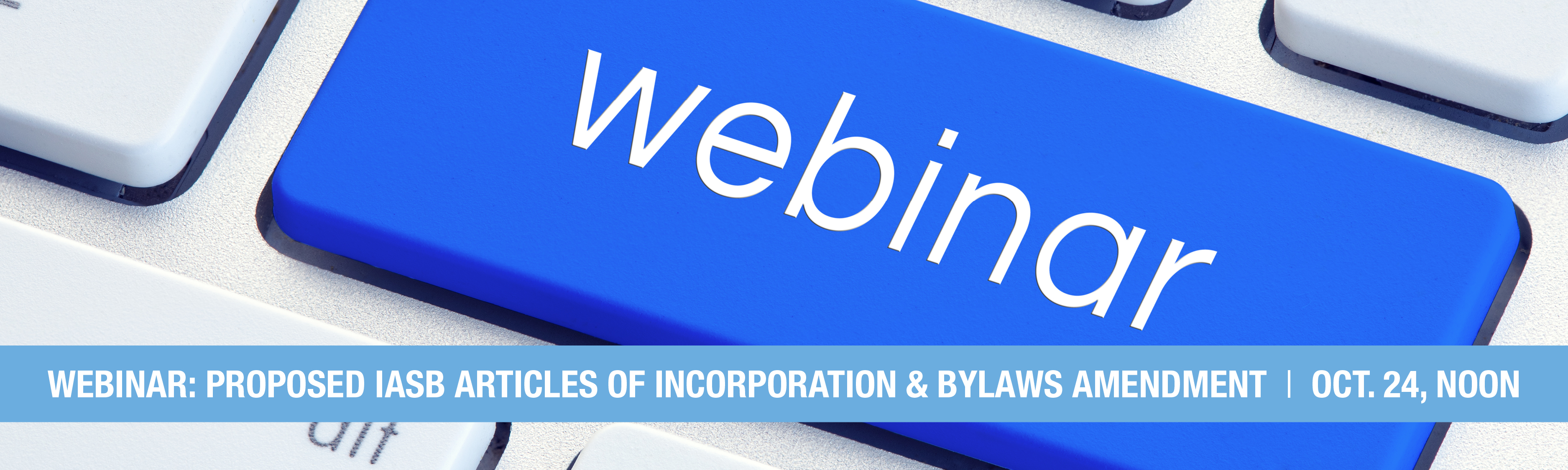 Register for a free webinar discussing proposed changes to the IASB Articles of Incorporation and Bylaws amendment.